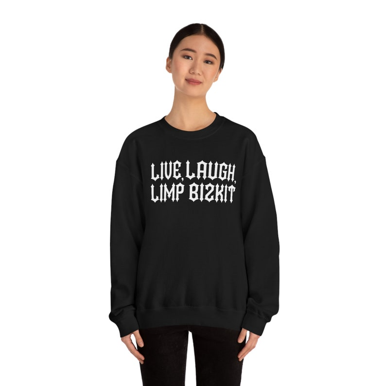 Live Laugh Limp Bizkit Sweatshirt 3 - Limp Bizkit Merch - Limp Bizkit Merch