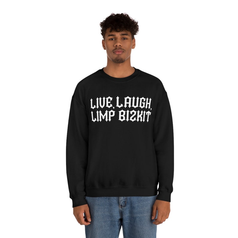Live Laugh Limp Bizkit Sweatshirt 2 - Limp Bizkit Merch - Limp Bizkit Merch