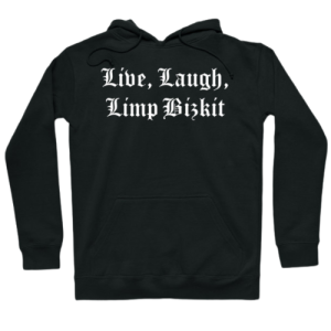 Live Laugh Limp Bizkit DTNK3001 Hoodie